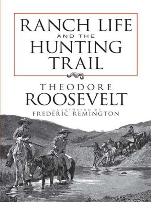 Title details for Ranch Life and the Hunting Trail by Theodore Roosevelt - Available